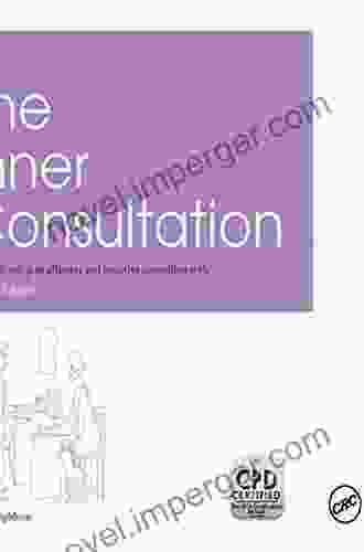 The Inner Consultation: How to Develop an Effective and Intuitive Consulting Style Second Edition