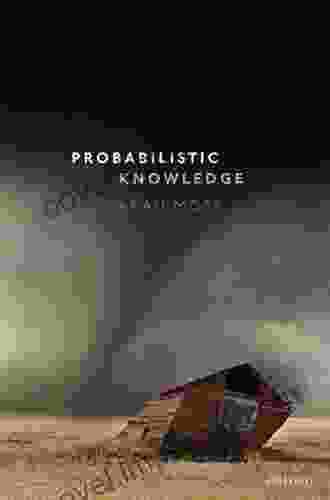 Probabilistic Knowledge Sarah Moss