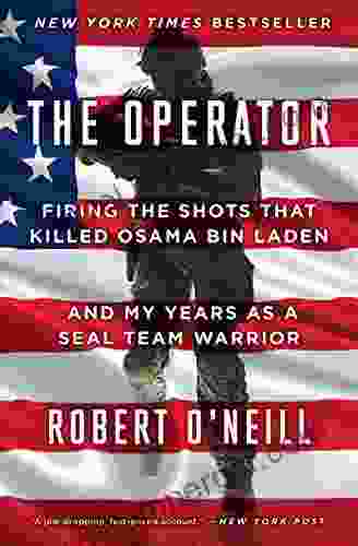 The Operator: Firing The Shots That Killed Osama Bin Laden And My Years As A SEAL Team Warrior