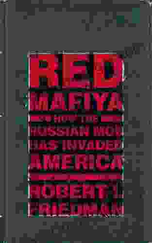 Red Mafiya: How the Russian Mob Has Invaded America