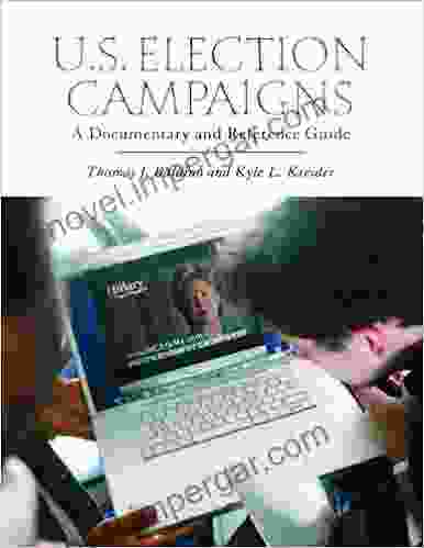 U S Election Campaigns: A Documentary And Reference Guide (Documentary And Reference Guides)