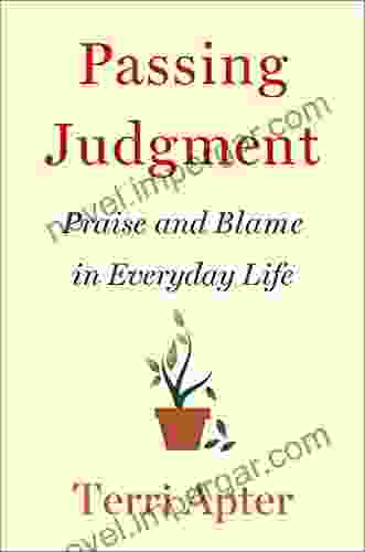 Passing Judgment: Praise And Blame In Everyday Life