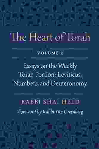 The Heart Of Torah Volume 2: Essays On The Weekly Torah Portion: Leviticus Numbers And Deuteronomy