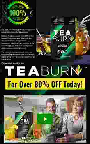 Tea Burn Review: 17 Pages Honest Unique In Depth Analysis On This Fat Burning Tea (Based On 100% Real Customer Feedbacks Globally)