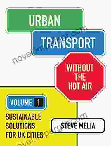 Urban Transport Without The Hot Air: Volume 1: Sustainable Solutions For UK Cities