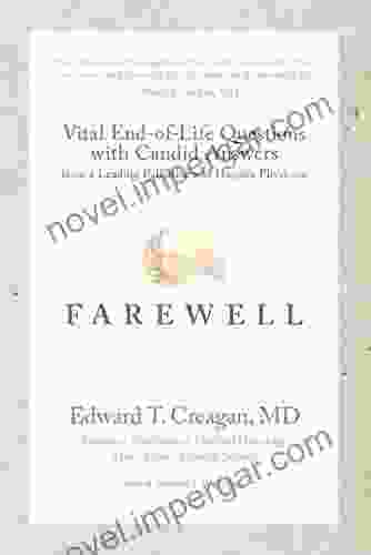 Farewell: Vital End Of Life Questions With Candid Answers From A Leading Palliative And Hospice Physician