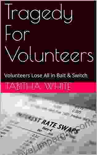 Tragedy For Volunteers: Volunteers Lose All In Bait Switch