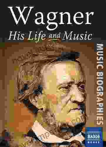 Wagner: His Life Music Stephen Johnson