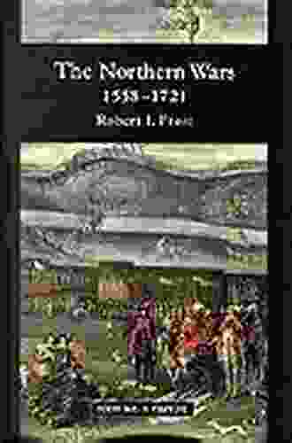 The Northern Wars: War State And Society In Northeastern Europe 1558 1721 (Modern Wars In Perspective)