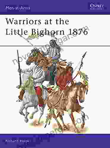 Warriors At The Little Bighorn 1876 (Men At Arms 408)