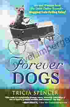 Forever Dogs: Wit And Wisdom From The Great Canine Beyond Wagging Tails Telling Tales