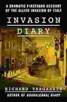 Invasion Diary: A Dramatic Firsthand Account Of The Allied Invasion Of Italy