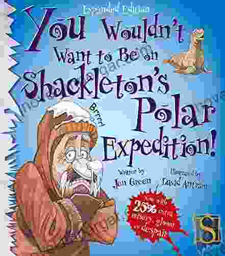 You Wouldn T Want To Be On Shackleton S Polar Expedition